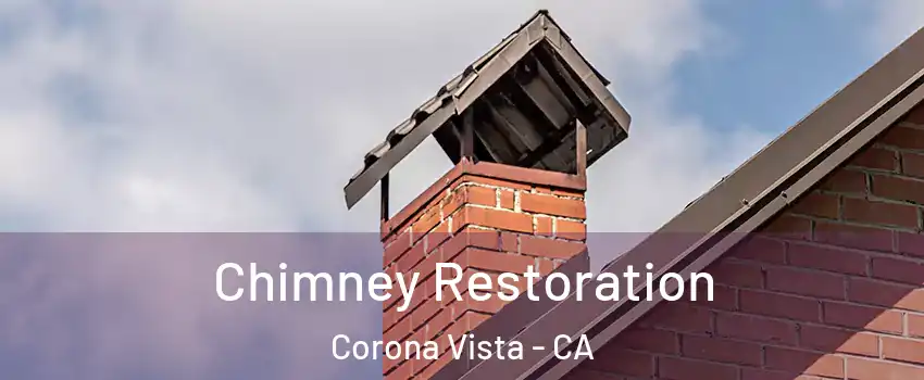 Chimney Restoration Corona Vista - CA