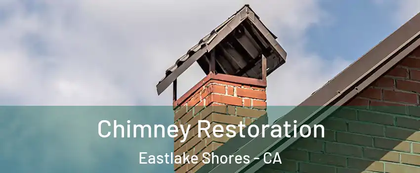 Chimney Restoration Eastlake Shores - CA