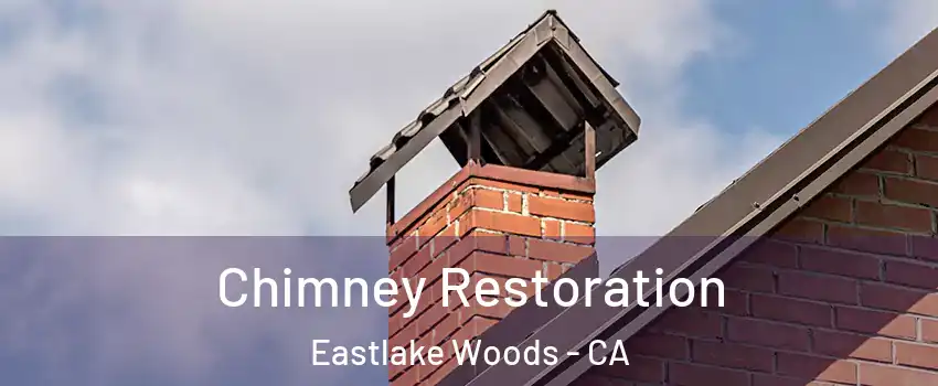Chimney Restoration Eastlake Woods - CA