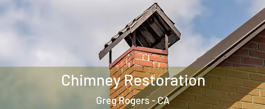 Chimney Restoration Greg Rogers - CA