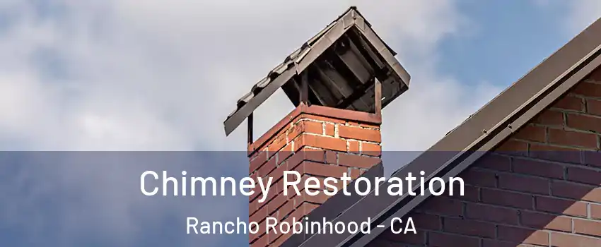 Chimney Restoration Rancho Robinhood - CA