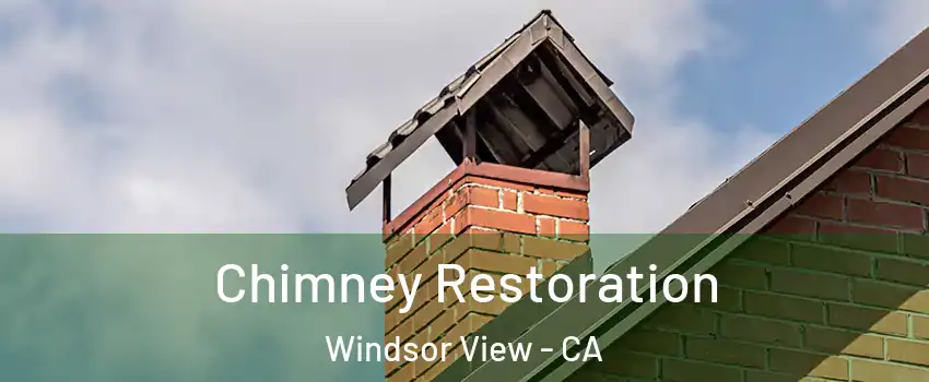 Chimney Restoration Windsor View - CA