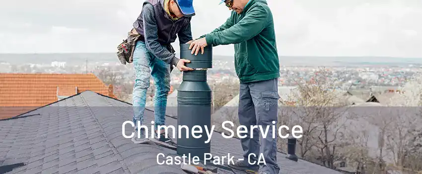 Chimney Service Castle Park - CA