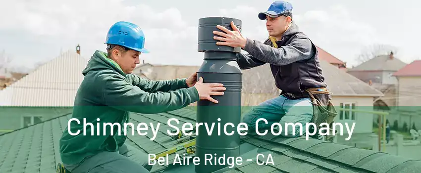 Chimney Service Company Bel Aire Ridge - CA