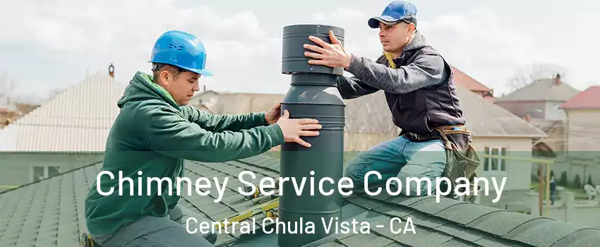 Chimney Service Company Central Chula Vista - CA