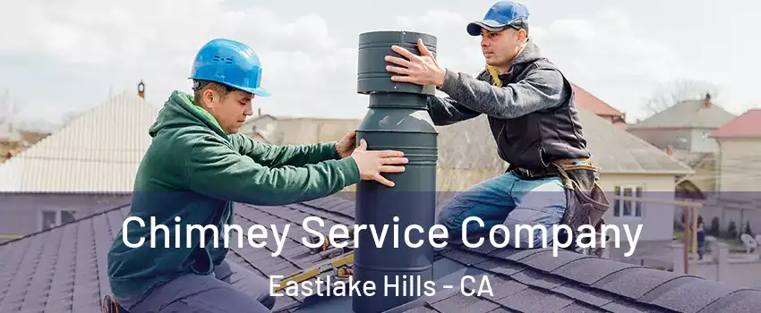 Chimney Service Company Eastlake Hills - CA