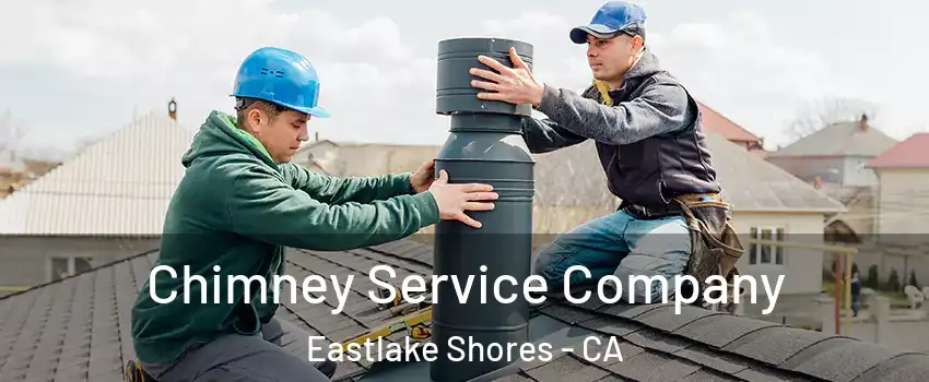 Chimney Service Company Eastlake Shores - CA