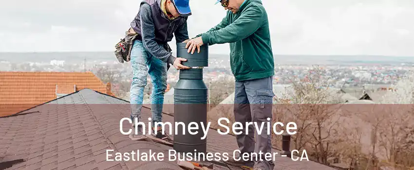Chimney Service Eastlake Business Center - CA