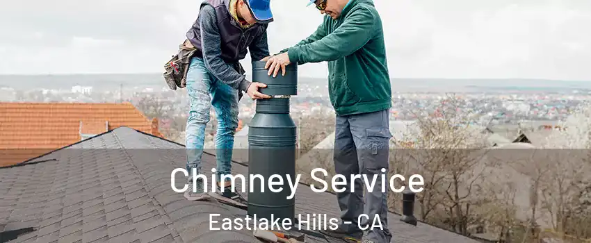 Chimney Service Eastlake Hills - CA