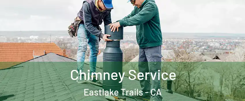 Chimney Service Eastlake Trails - CA