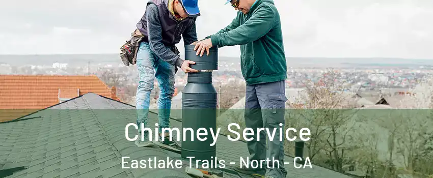 Chimney Service Eastlake Trails - North - CA
