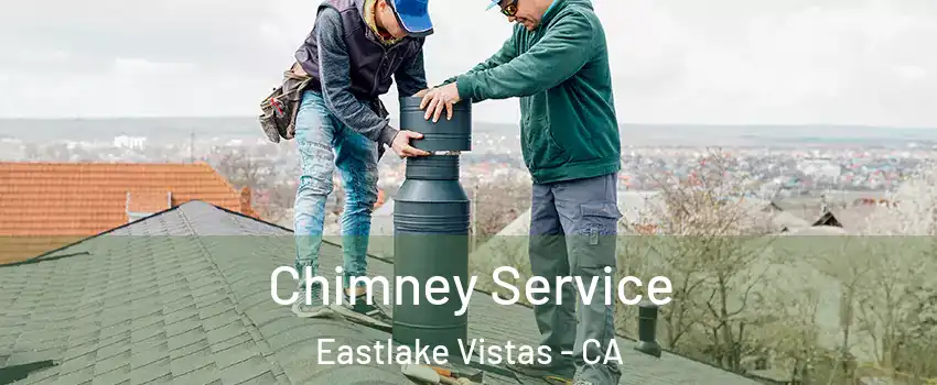 Chimney Service Eastlake Vistas - CA