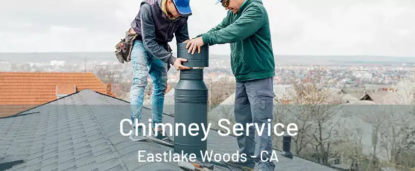 Chimney Service Eastlake Woods - CA