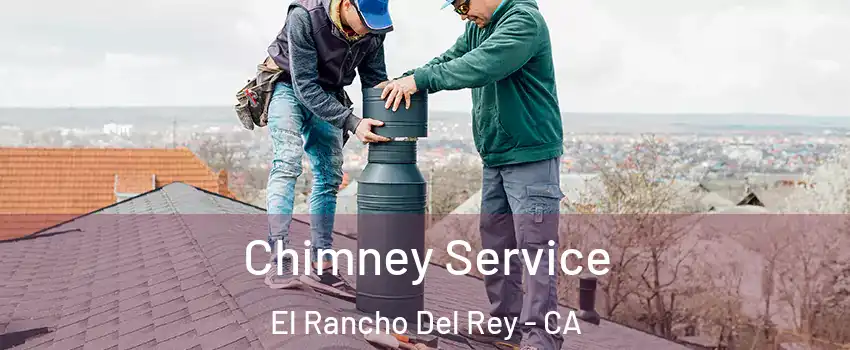Chimney Service El Rancho Del Rey - CA