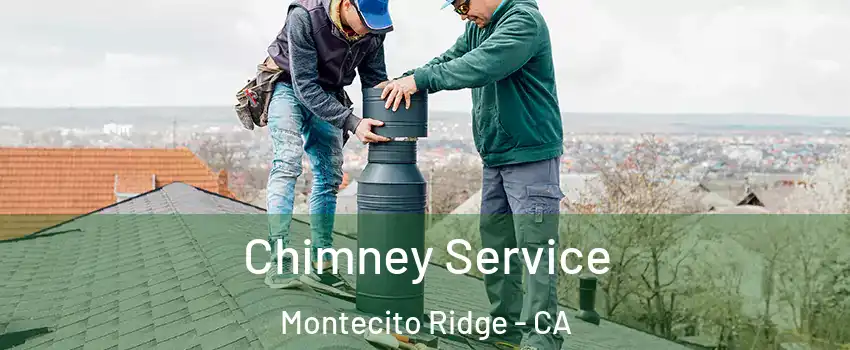 Chimney Service Montecito Ridge - CA