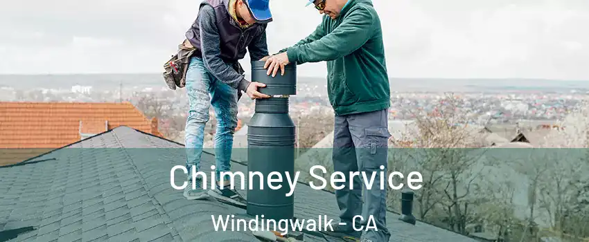 Chimney Service Windingwalk - CA