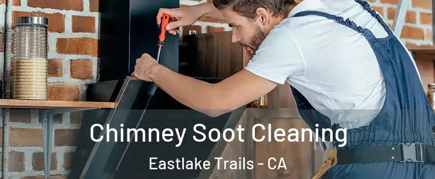 Chimney Soot Cleaning Eastlake Trails - CA