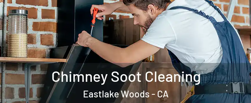 Chimney Soot Cleaning Eastlake Woods - CA