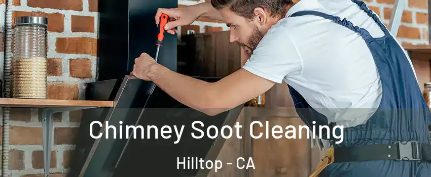 Chimney Soot Cleaning Hilltop - CA
