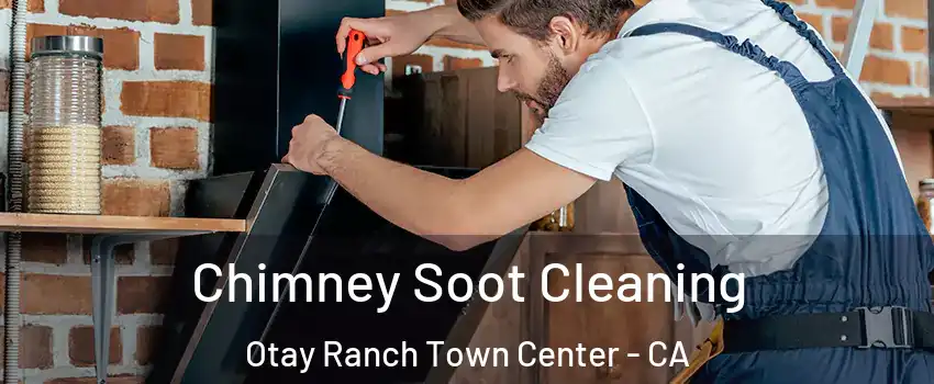 Chimney Soot Cleaning Otay Ranch Town Center - CA