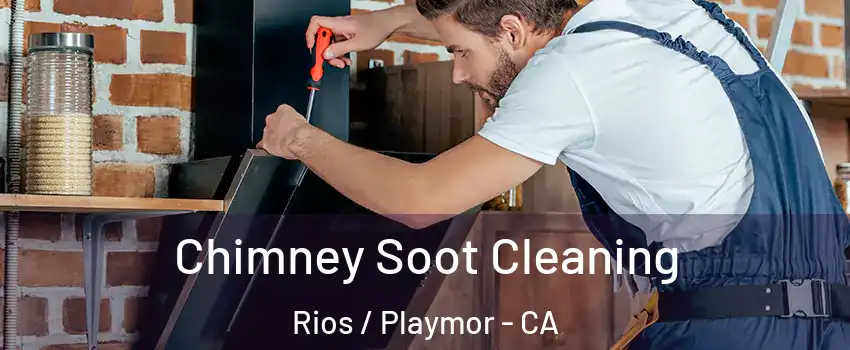 Chimney Soot Cleaning Rios / Playmor - CA