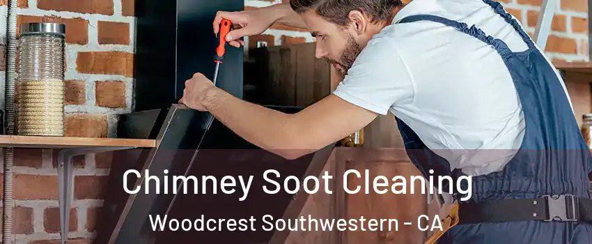Chimney Soot Cleaning Woodcrest Southwestern - CA