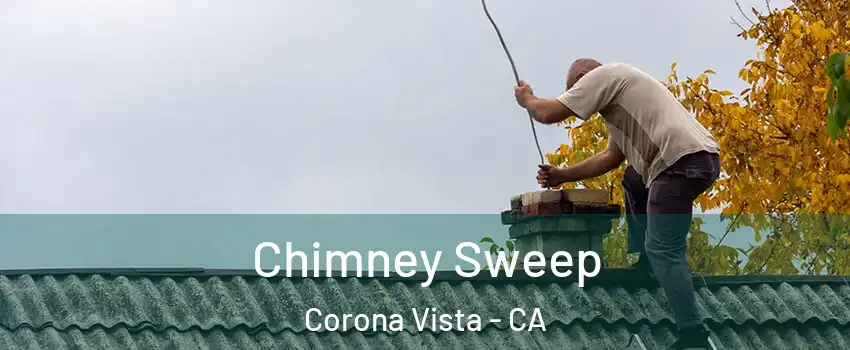 Chimney Sweep Corona Vista - CA