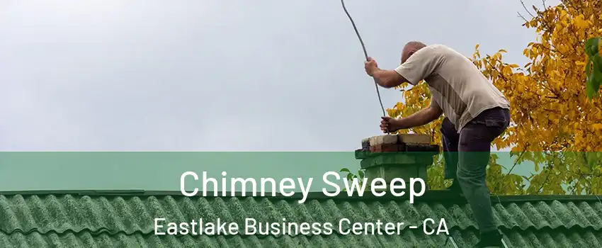 Chimney Sweep Eastlake Business Center - CA
