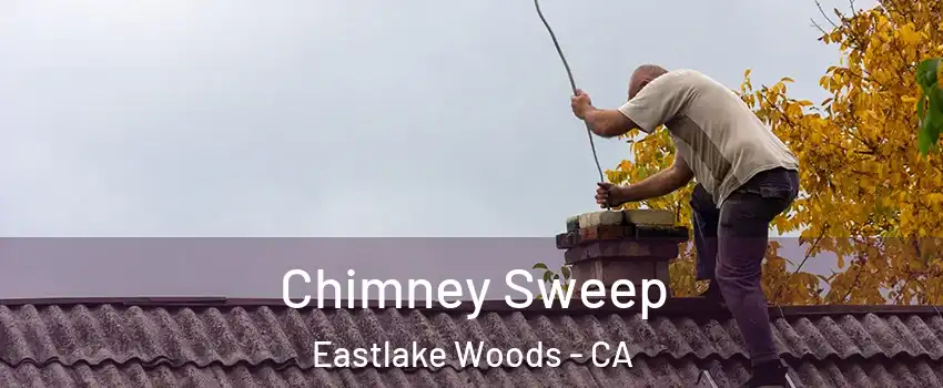 Chimney Sweep Eastlake Woods - CA