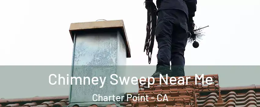 Chimney Sweep Near Me Charter Point - CA