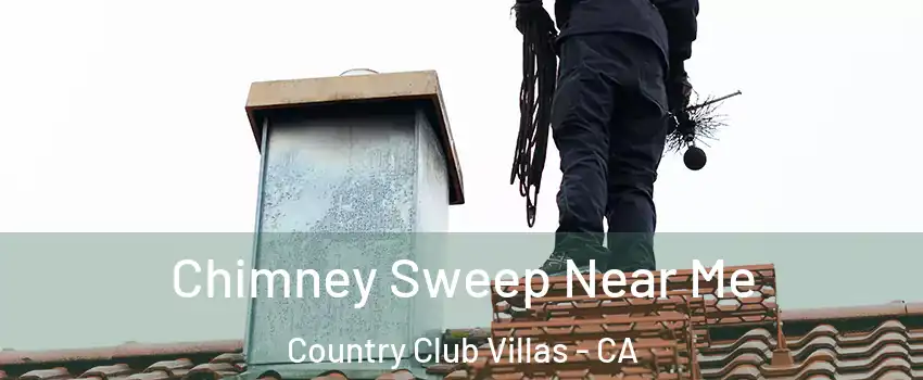Chimney Sweep Near Me Country Club Villas - CA