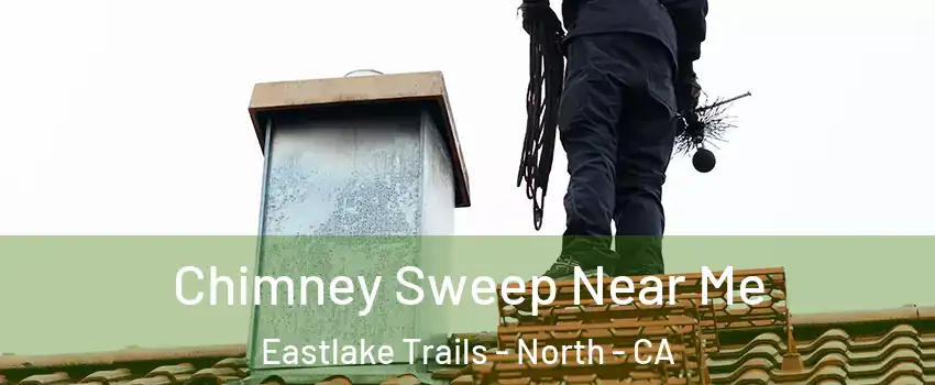 Chimney Sweep Near Me Eastlake Trails - North - CA
