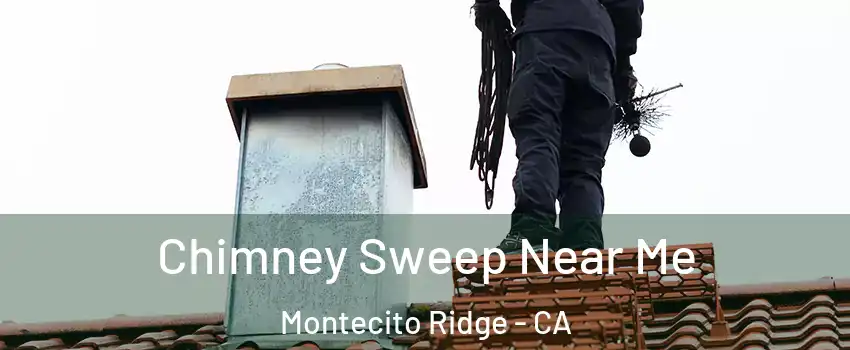 Chimney Sweep Near Me Montecito Ridge - CA