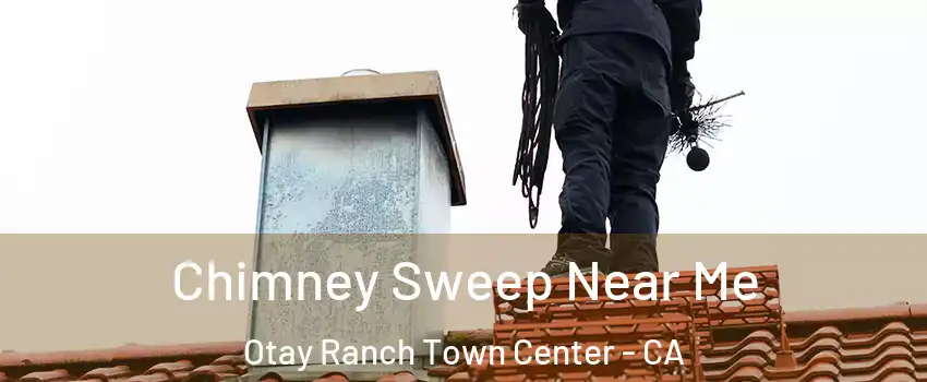 Chimney Sweep Near Me Otay Ranch Town Center - CA