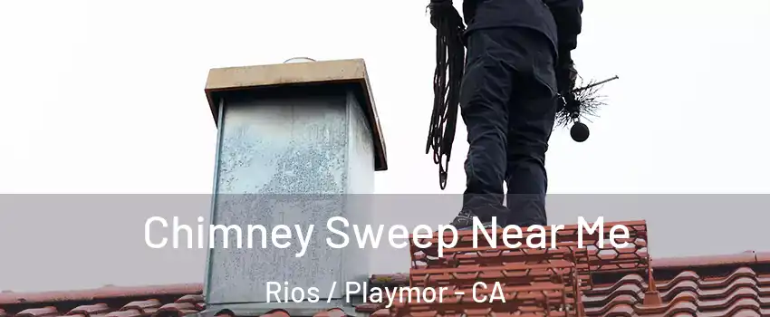Chimney Sweep Near Me Rios / Playmor - CA