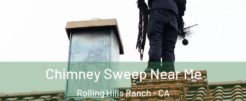 Chimney Sweep Near Me Rolling Hills Ranch - CA