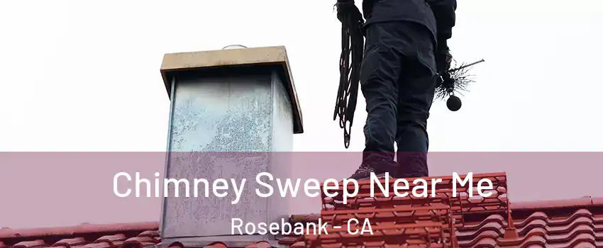Chimney Sweep Near Me Rosebank - CA