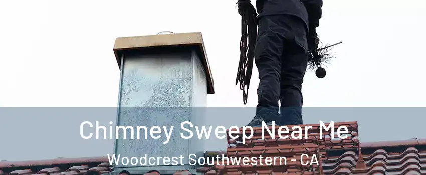 Chimney Sweep Near Me Woodcrest Southwestern - CA