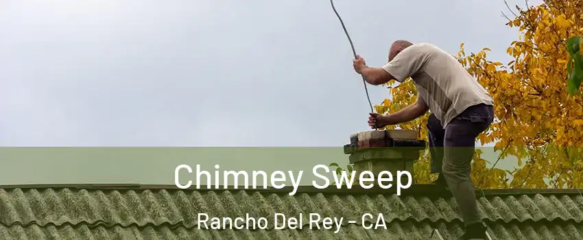 Chimney Sweep Rancho Del Rey - CA