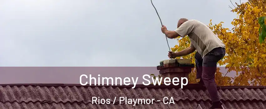 Chimney Sweep Rios / Playmor - CA