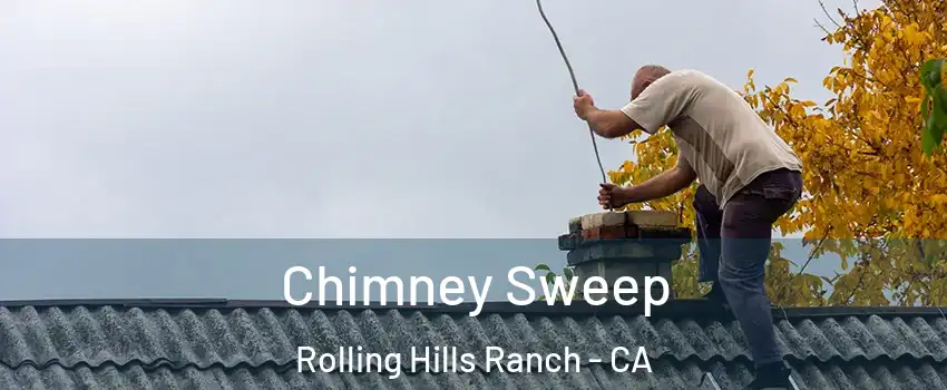Chimney Sweep Rolling Hills Ranch - CA