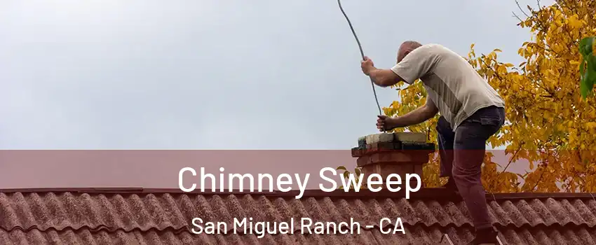 Chimney Sweep San Miguel Ranch - CA