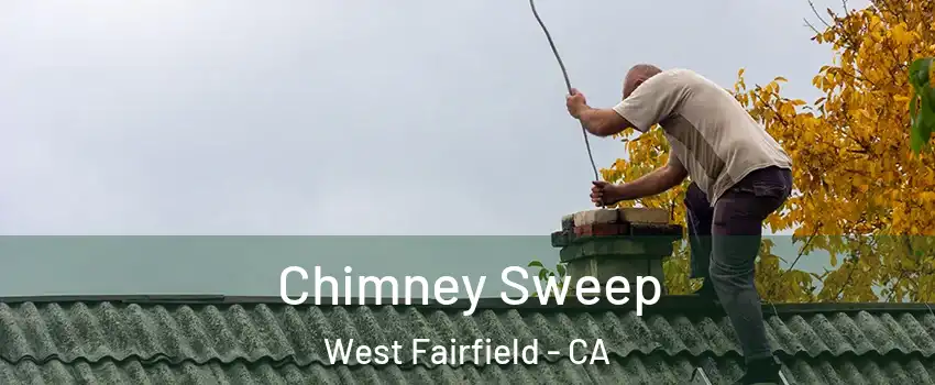 Chimney Sweep West Fairfield - CA