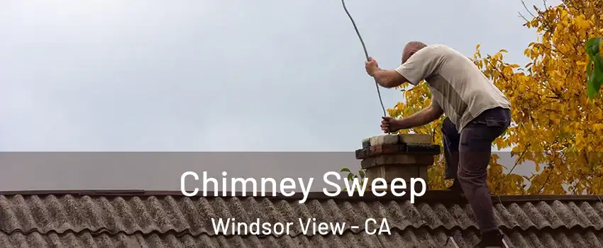 Chimney Sweep Windsor View - CA