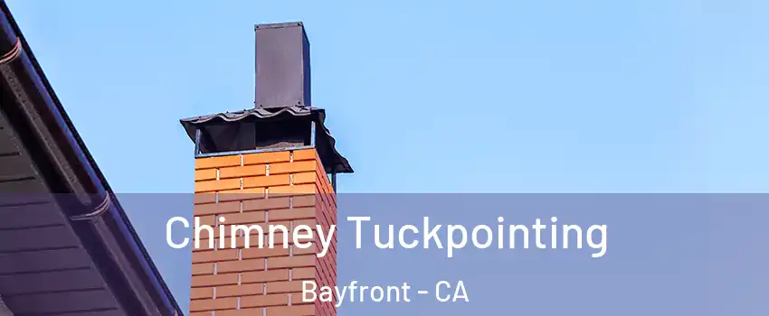Chimney Tuckpointing Bayfront - CA