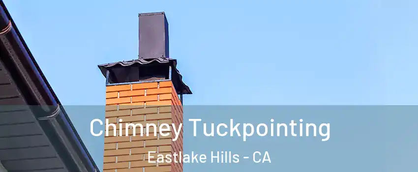 Chimney Tuckpointing Eastlake Hills - CA