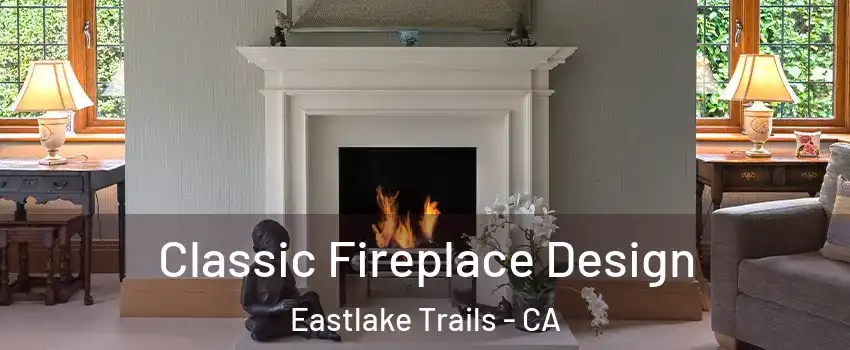 Classic Fireplace Design Eastlake Trails - CA
