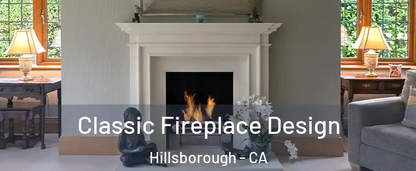 Classic Fireplace Design Hillsborough - CA