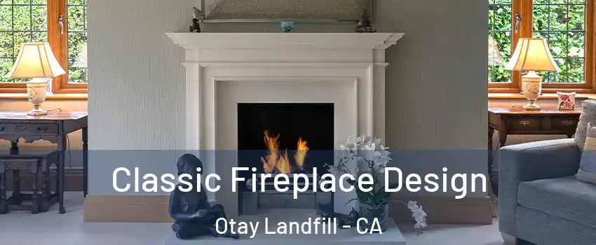 Classic Fireplace Design Otay Landfill - CA
