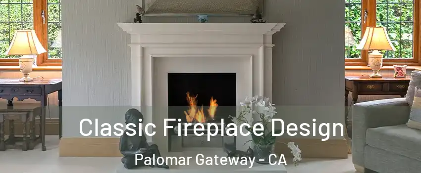 Classic Fireplace Design Palomar Gateway - CA